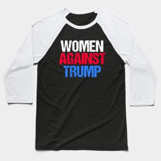 Women Against Trump Baseball T-Shirt